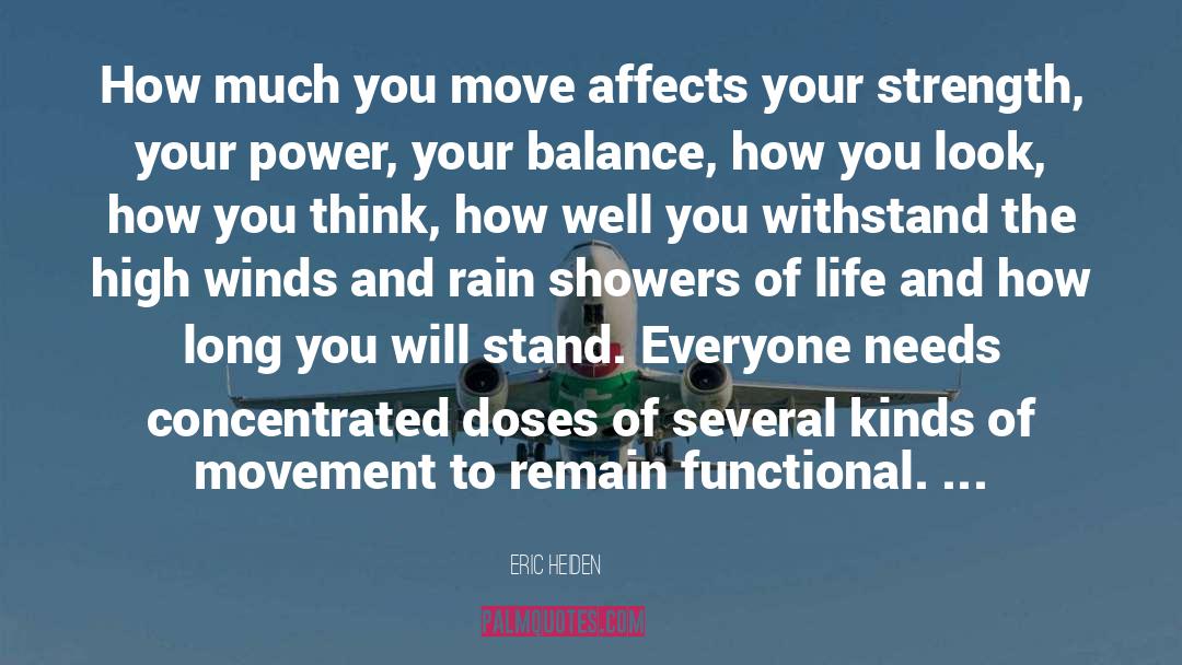 Eric Heiden Quotes: How much you move affects