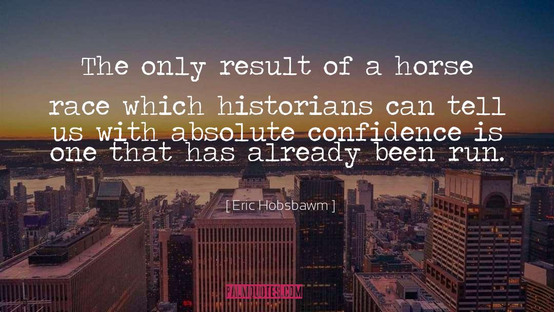 Eric Hobsbawm Quotes: The only result of a