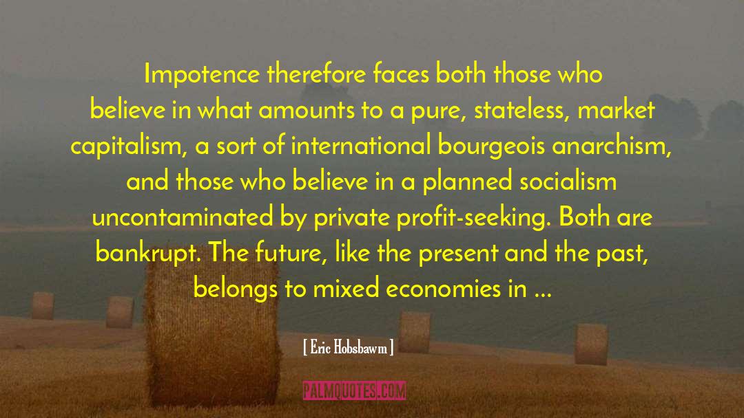 Eric Hobsbawm Quotes: Impotence therefore faces both those