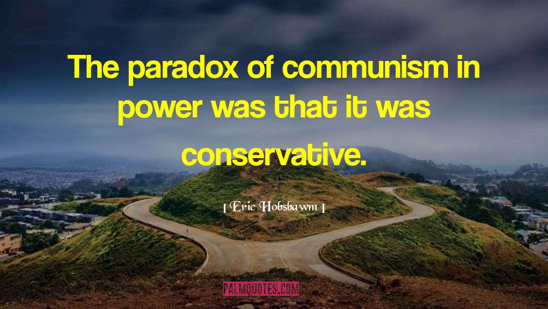 Eric Hobsbawm Quotes: The paradox of communism in