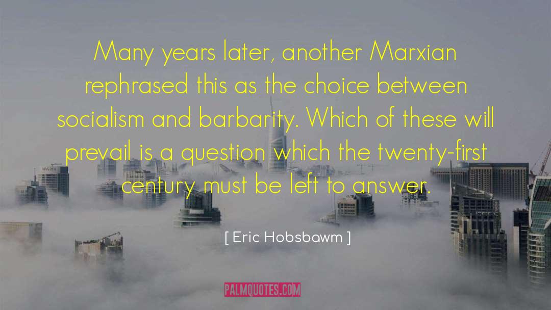 Eric Hobsbawm Quotes: Many years later, another Marxian