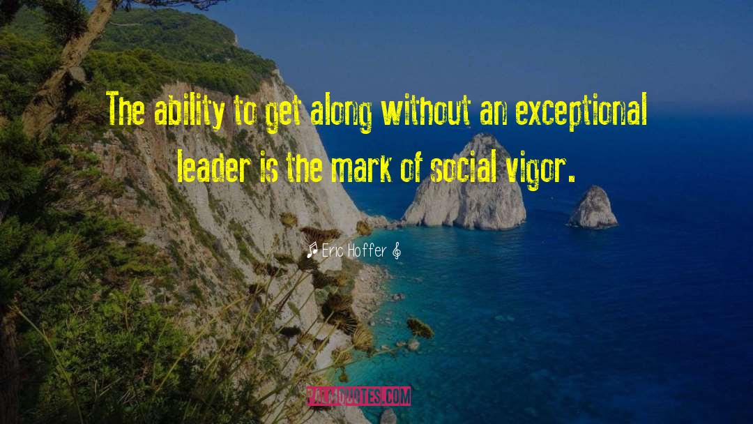Eric Hoffer Quotes: The ability to get along