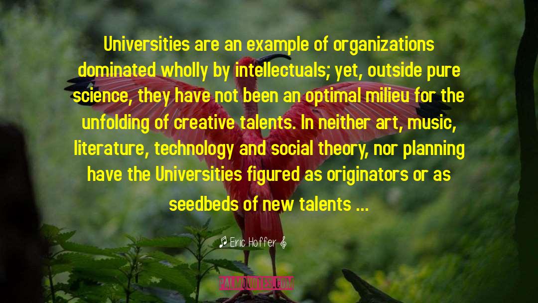 Eric Hoffer Quotes: Universities are an example of