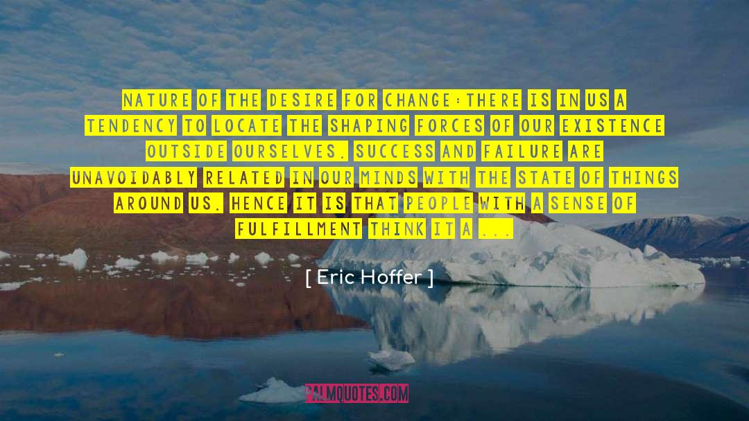 Eric Hoffer Quotes: Nature of the Desire for