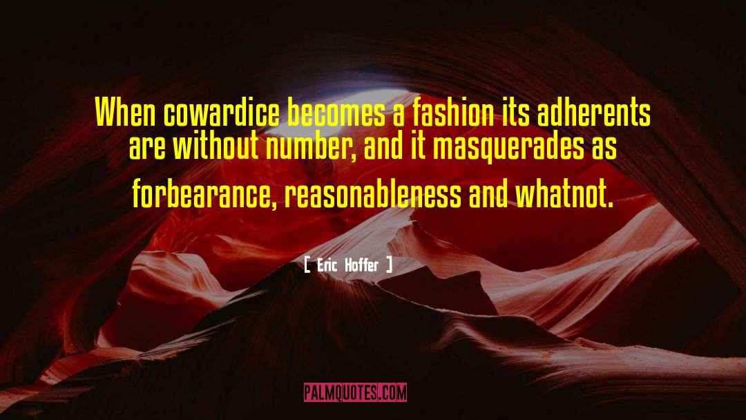 Eric Hoffer Quotes: When cowardice becomes a fashion