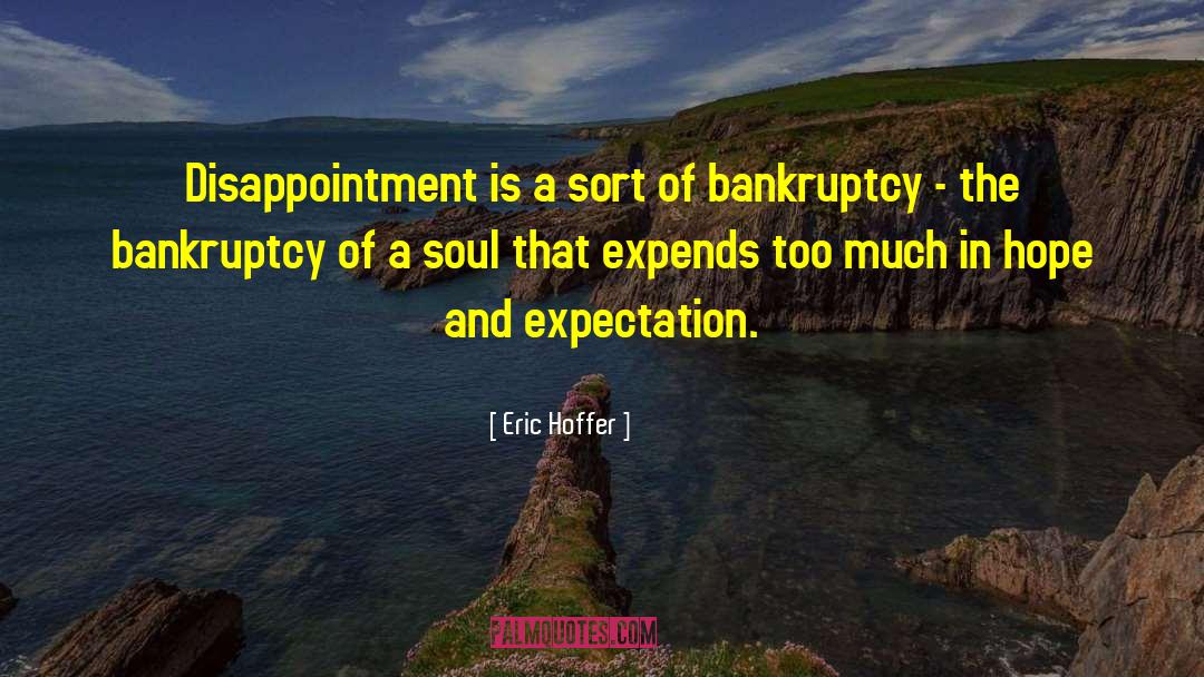 Eric Hoffer Quotes: Disappointment is a sort of