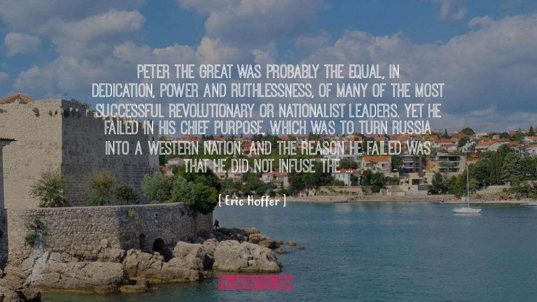 Eric Hoffer Quotes: Peter the Great was probably