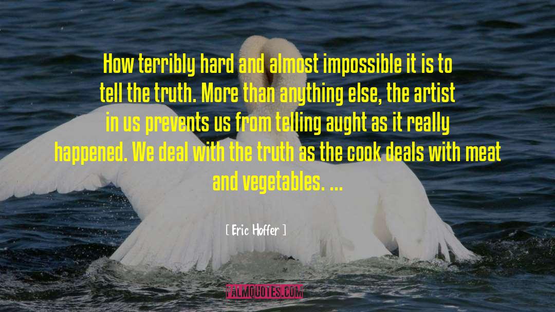 Eric Hoffer Quotes: How terribly hard and almost