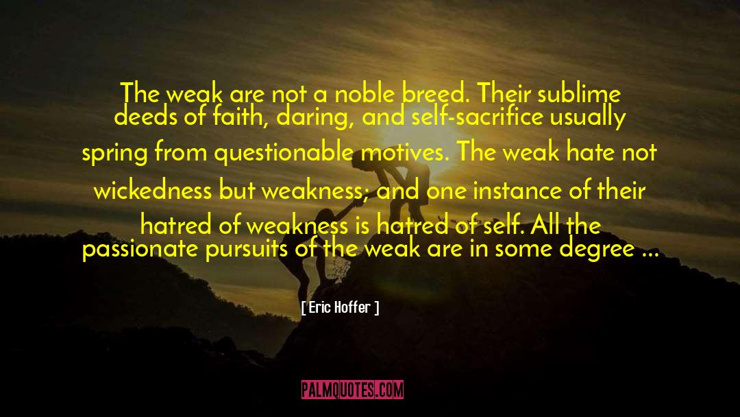 Eric Hoffer Quotes: The weak are not a