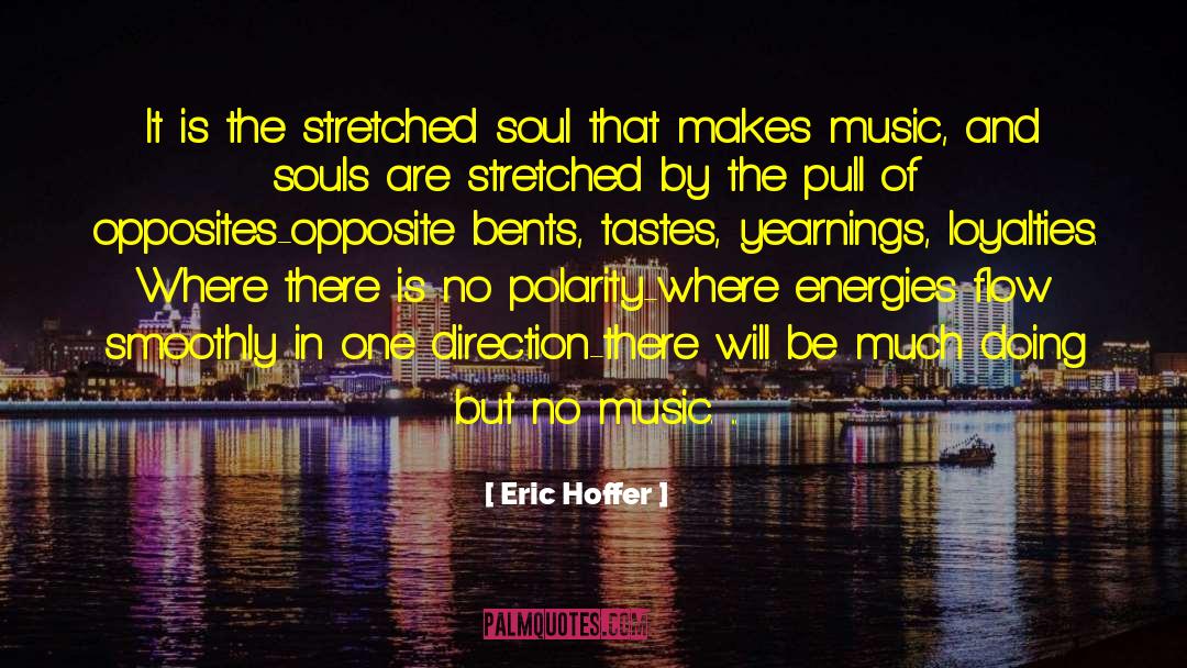 Eric Hoffer Quotes: It is the stretched soul