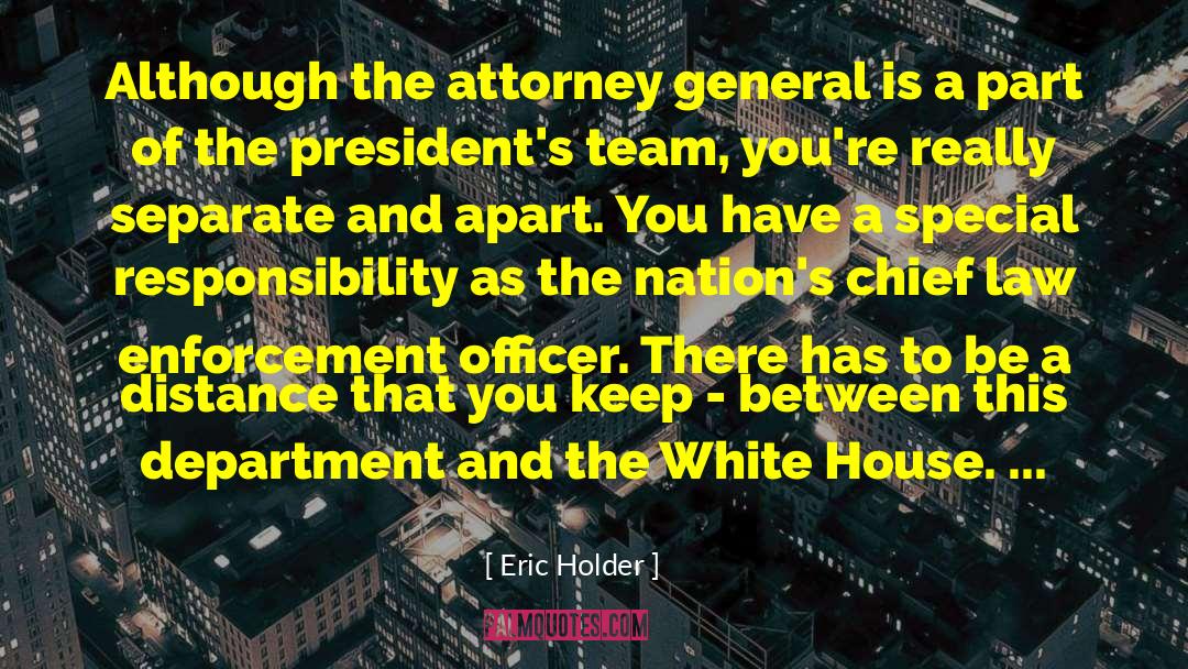 Eric Holder Quotes: Although the attorney general is