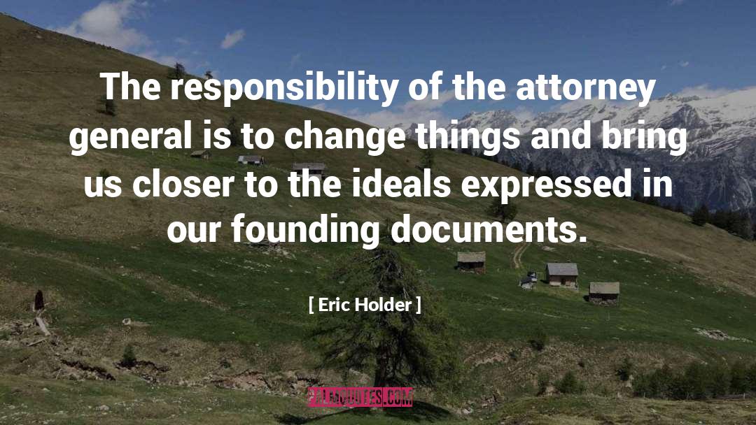 Eric Holder Quotes: The responsibility of the attorney