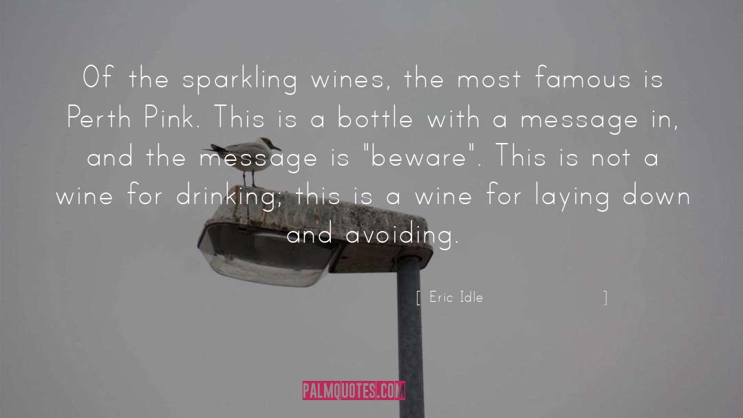 Eric Idle Quotes: Of the sparkling wines, the