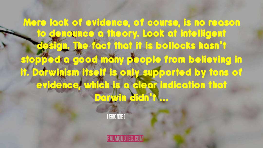 Eric Idle Quotes: Mere lack of evidence, of