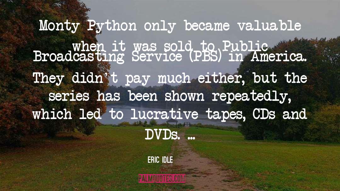 Eric Idle Quotes: Monty Python only became valuable