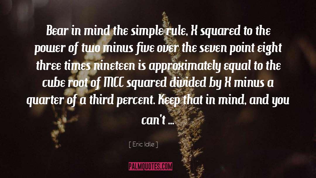 Eric Idle Quotes: Bear in mind the simple