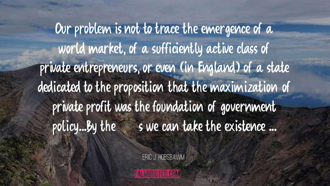 Eric J. Hobsbawm Quotes: Our problem is not to