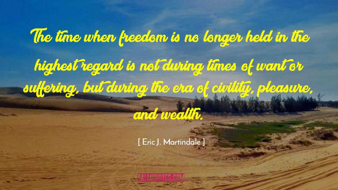 Eric J. Martindale Quotes: The time when freedom is