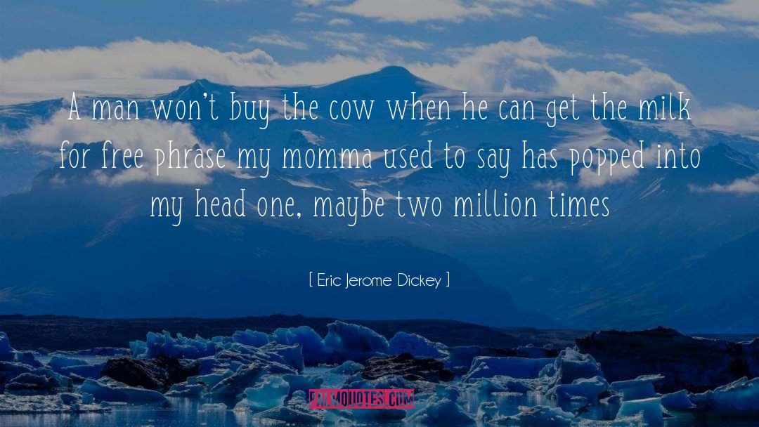Eric Jerome Dickey Quotes: A man won't buy the