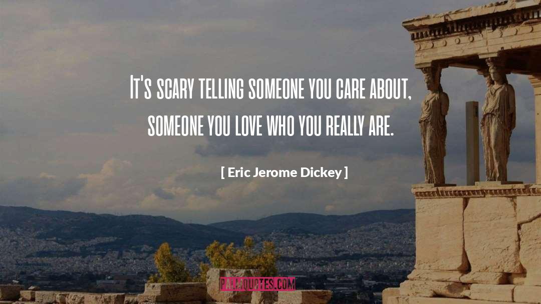 Eric Jerome Dickey Quotes: It's scary telling someone you
