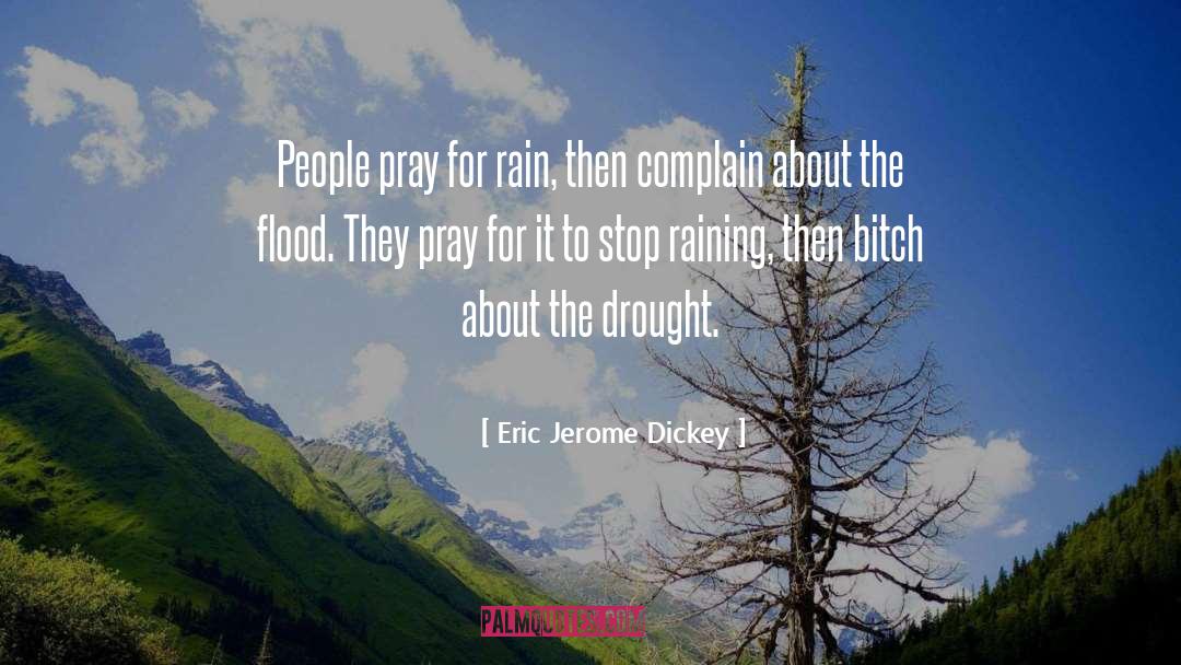 Eric Jerome Dickey Quotes: People pray for rain, then