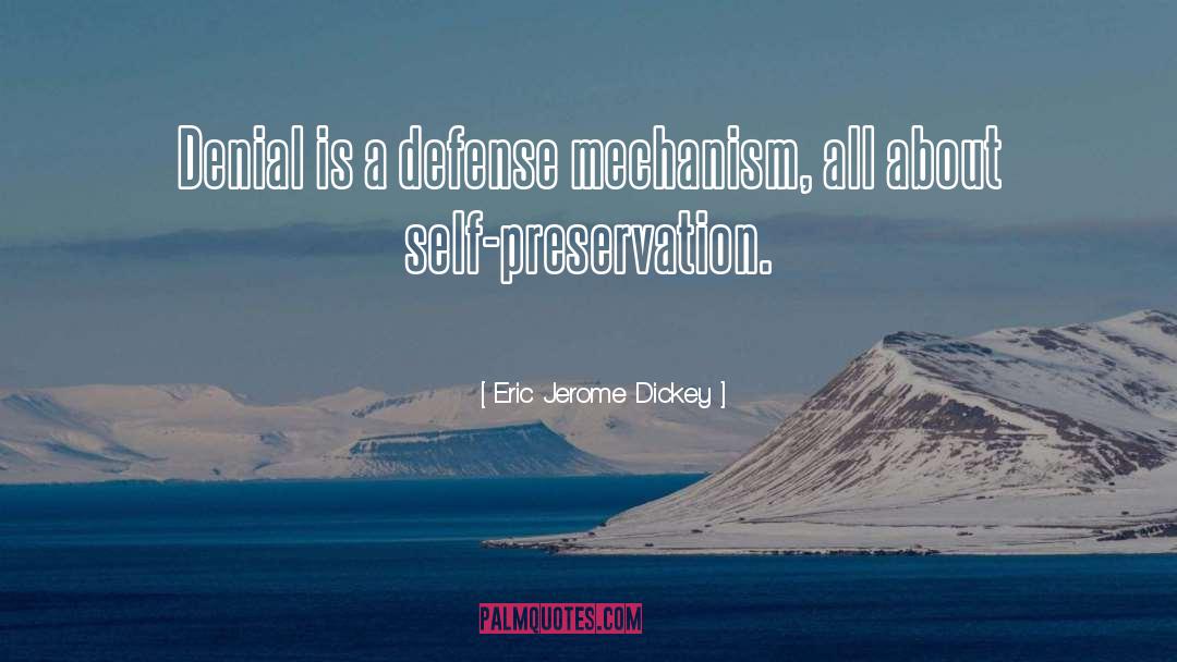 Eric Jerome Dickey Quotes: Denial is a defense mechanism,