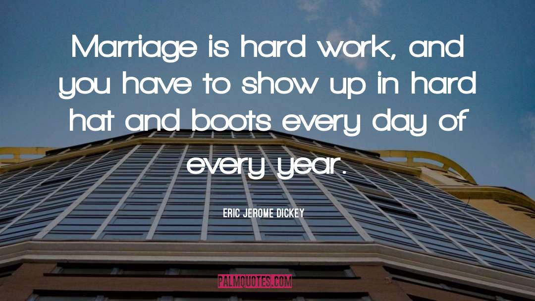 Eric Jerome Dickey Quotes: Marriage is hard work, and