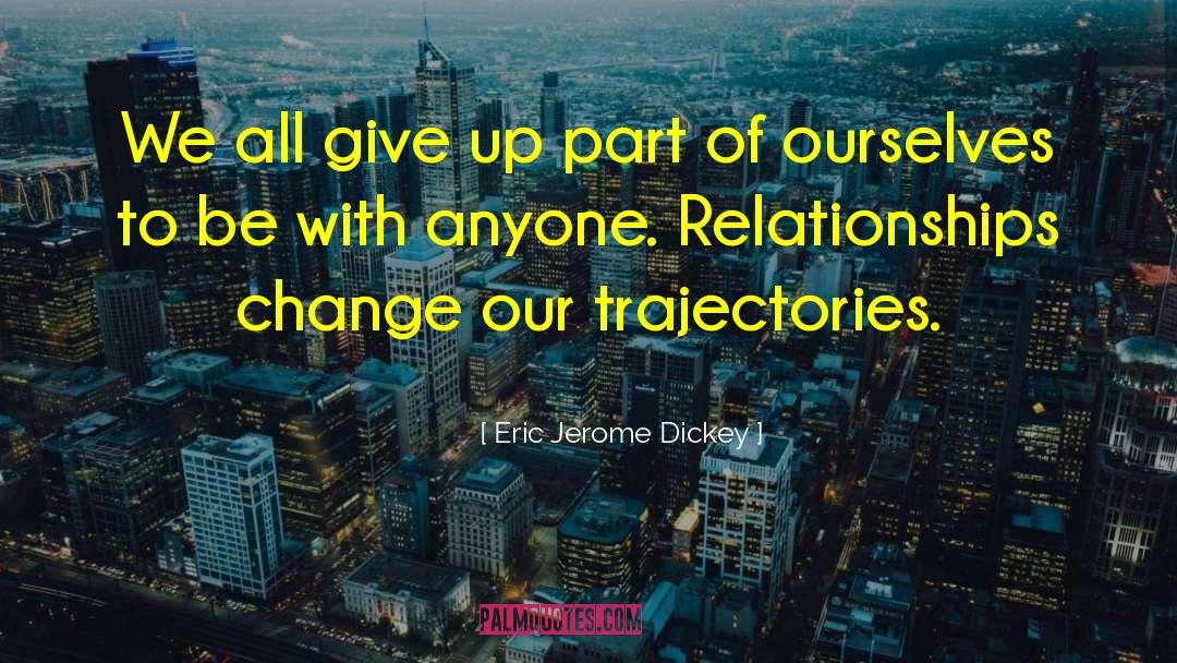 Eric Jerome Dickey Quotes: We all give up part