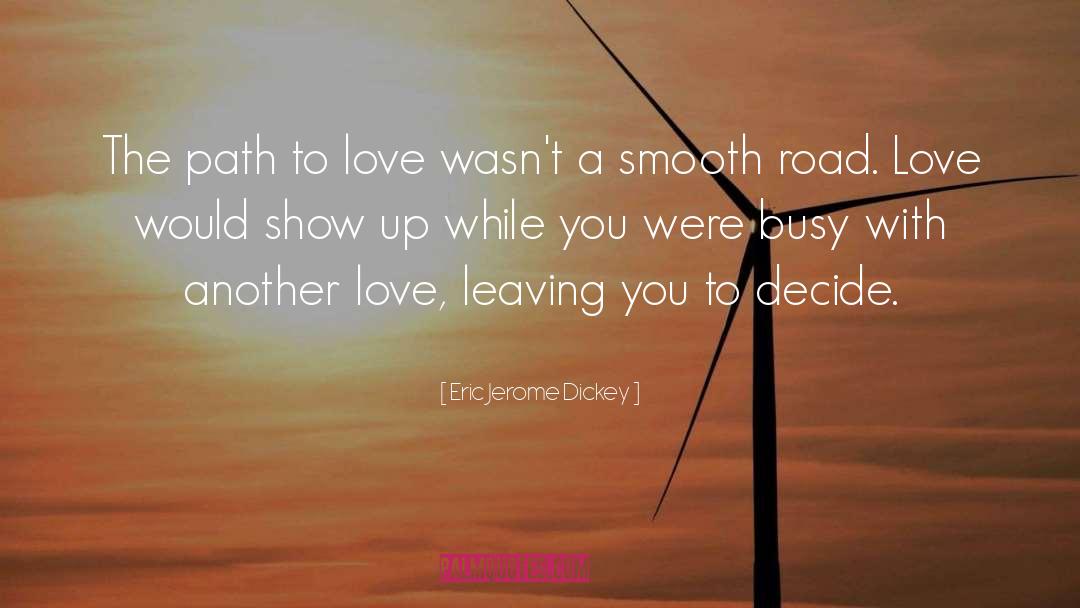 Eric Jerome Dickey Quotes: The path to love wasn't