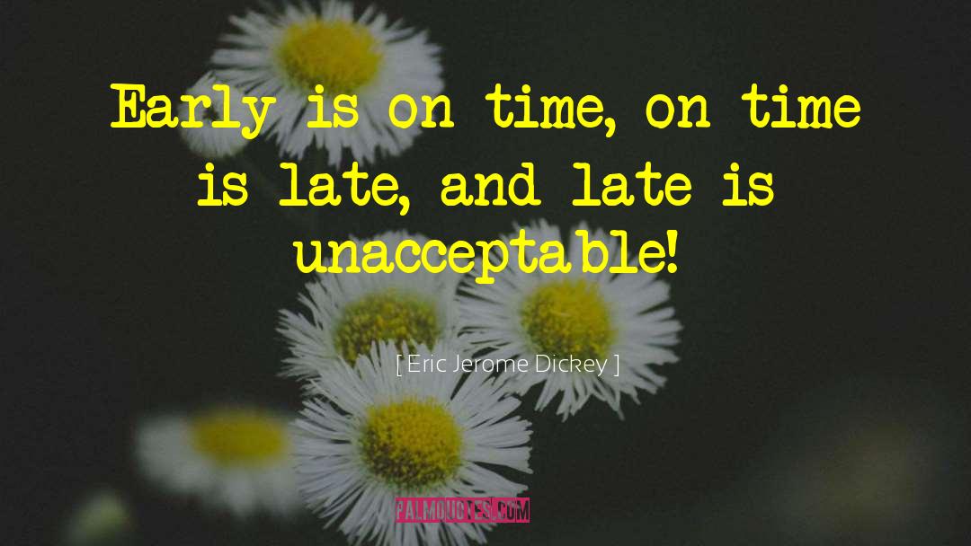 Eric Jerome Dickey Quotes: Early is on time, on