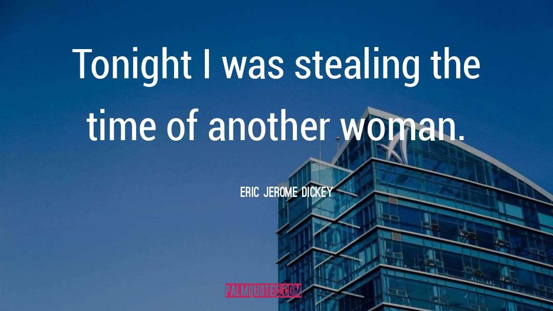 Eric Jerome Dickey Quotes: Tonight I was stealing the