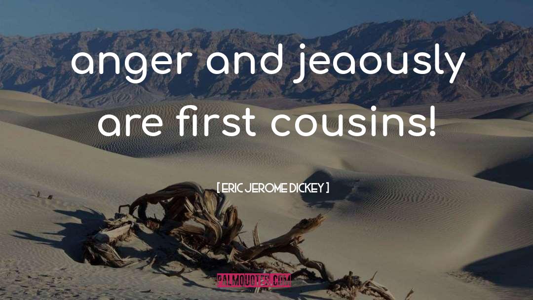 Eric Jerome Dickey Quotes: anger and jeaously are first
