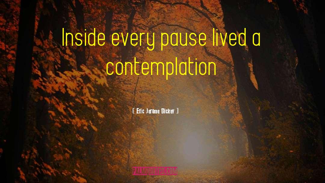 Eric Jerome Dickey Quotes: Inside every pause lived a