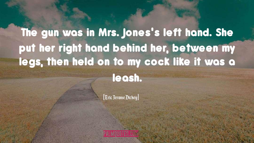 Eric Jerome Dickey Quotes: The gun was in Mrs.