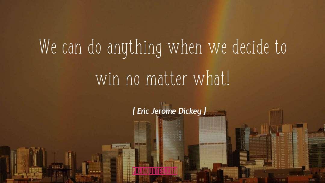 Eric Jerome Dickey Quotes: We can do anything when