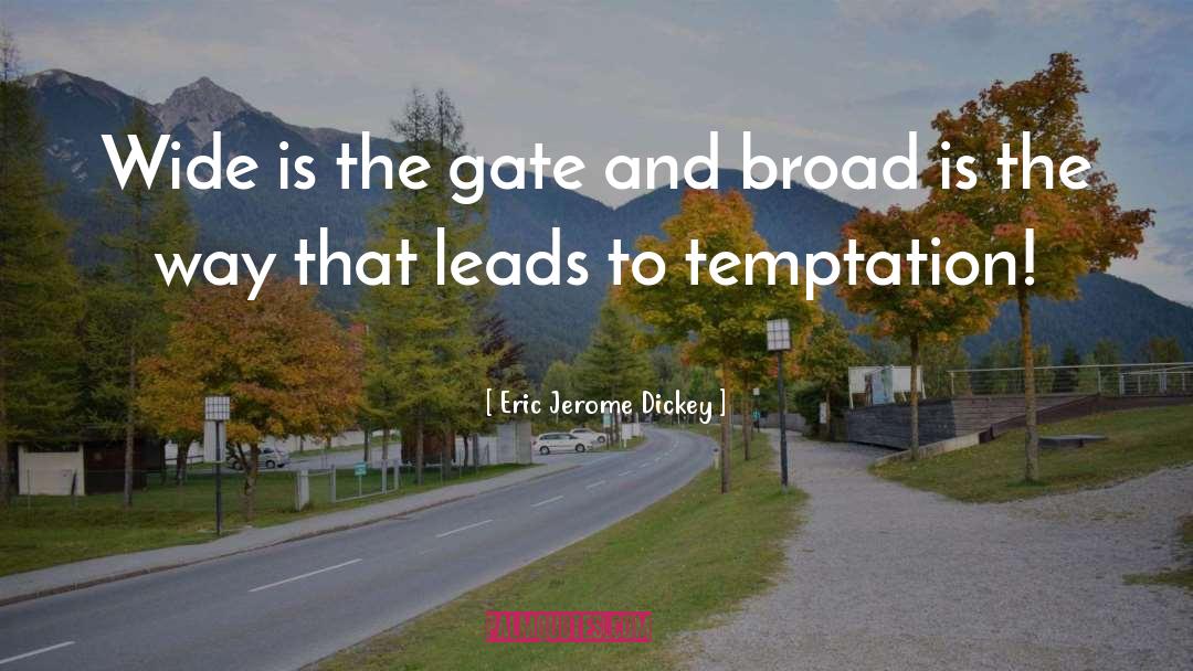 Eric Jerome Dickey Quotes: Wide is the gate and