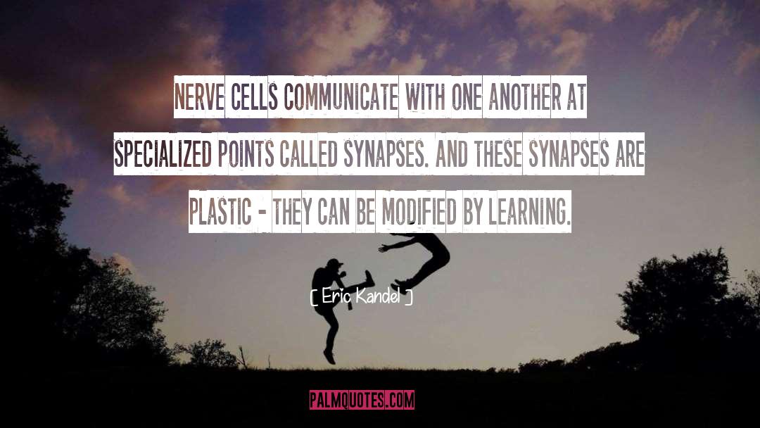 Eric Kandel Quotes: Nerve cells communicate with one