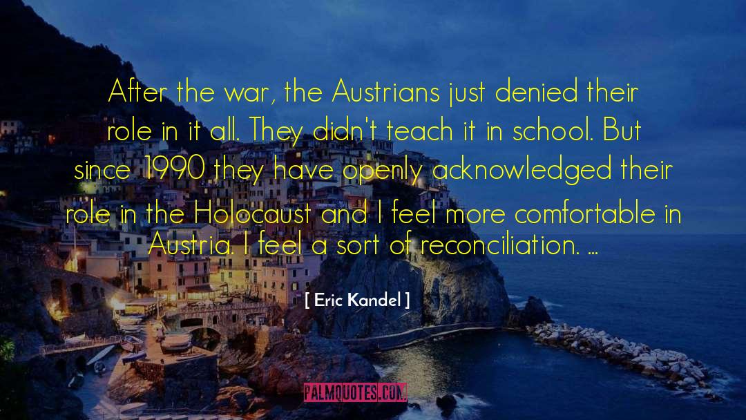 Eric Kandel Quotes: After the war, the Austrians