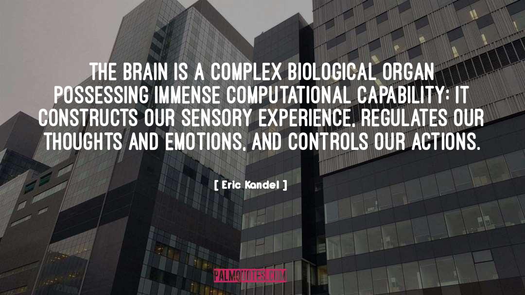 Eric Kandel Quotes: The brain is a complex