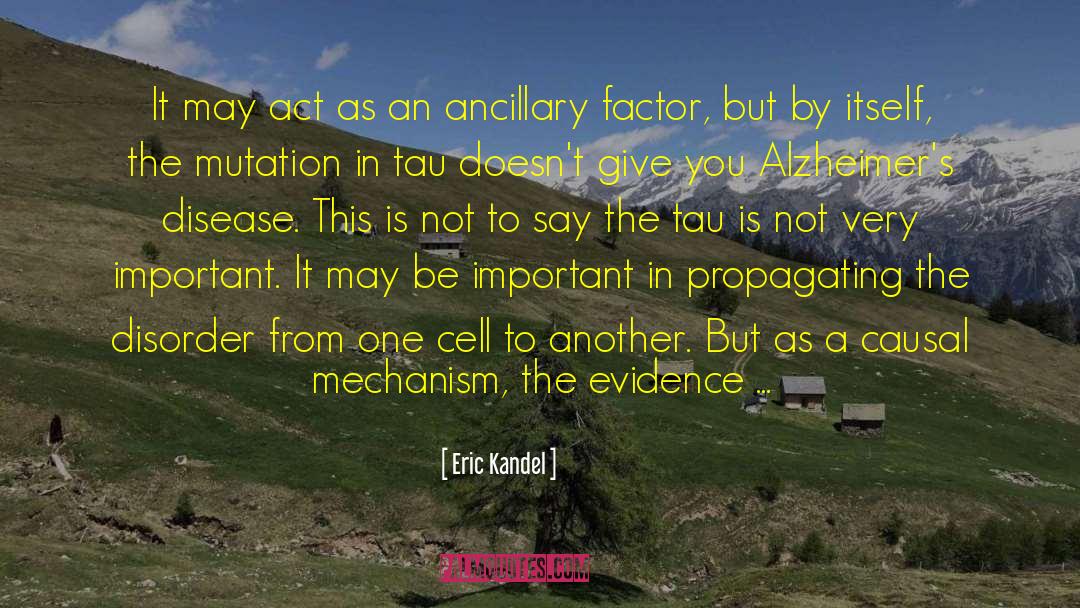 Eric Kandel Quotes: It may act as an