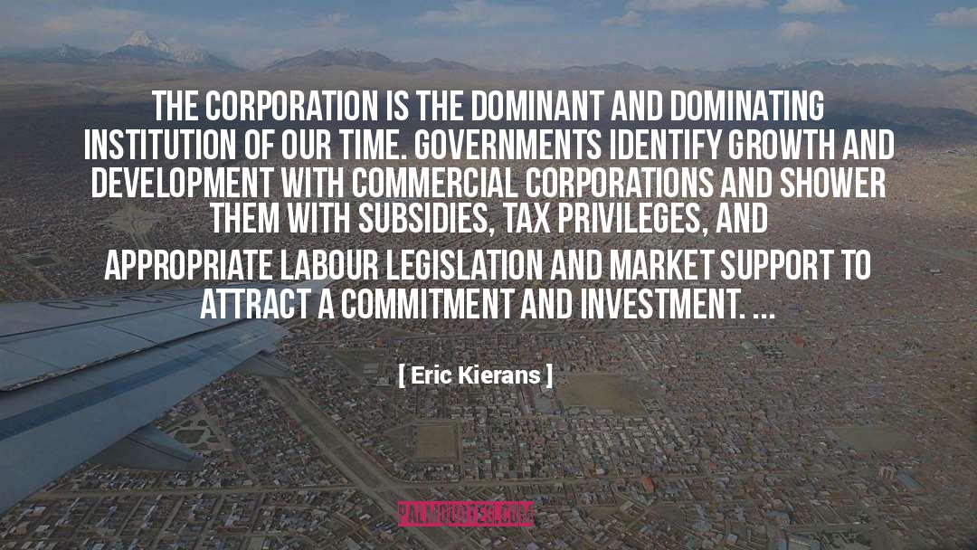 Eric Kierans Quotes: The corporation is the dominant