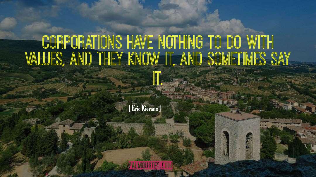 Eric Kierans Quotes: Corporations have nothing to do