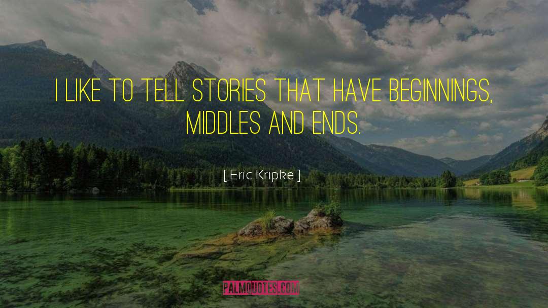 Eric Kripke Quotes: I like to tell stories