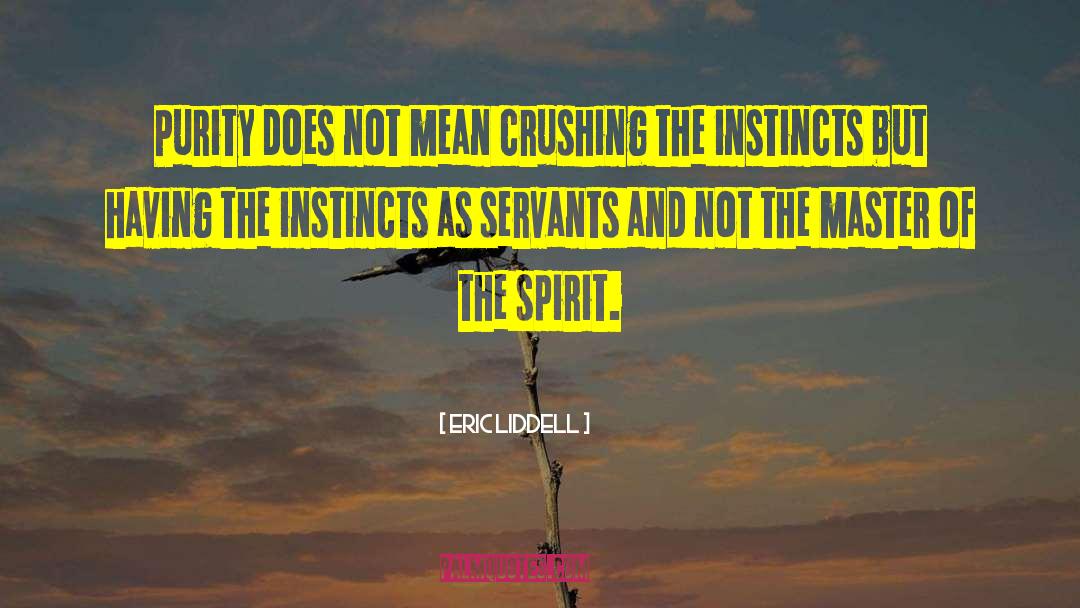 Eric Liddell Quotes: Purity does not mean crushing