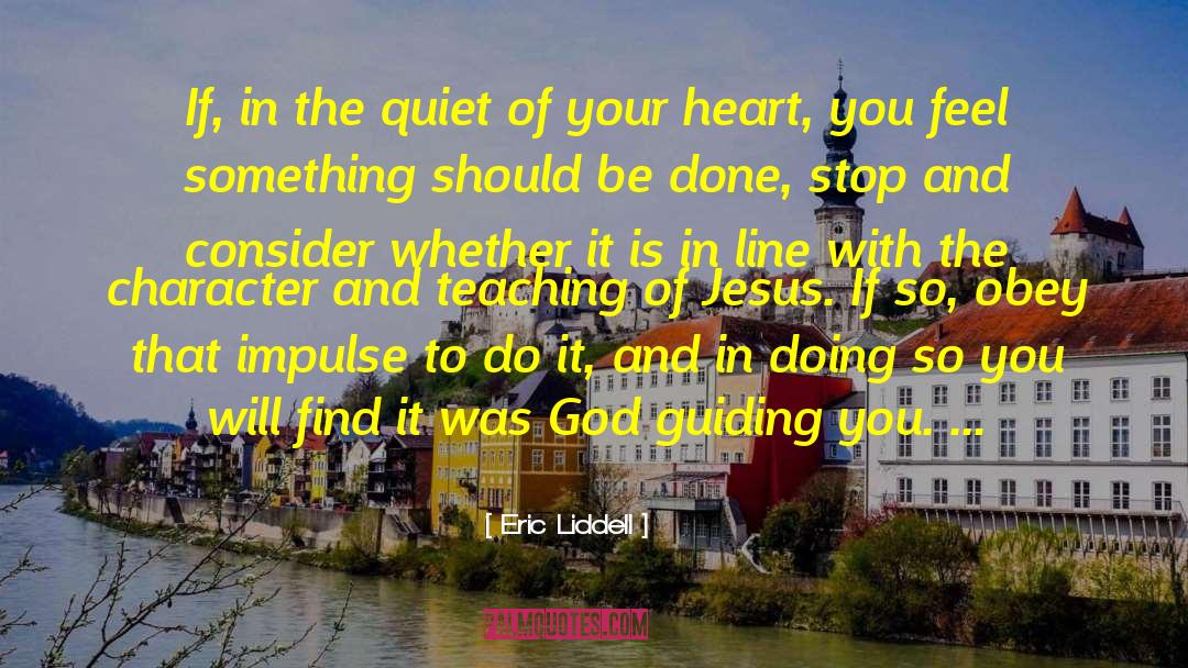 Eric Liddell Quotes: If, in the quiet of