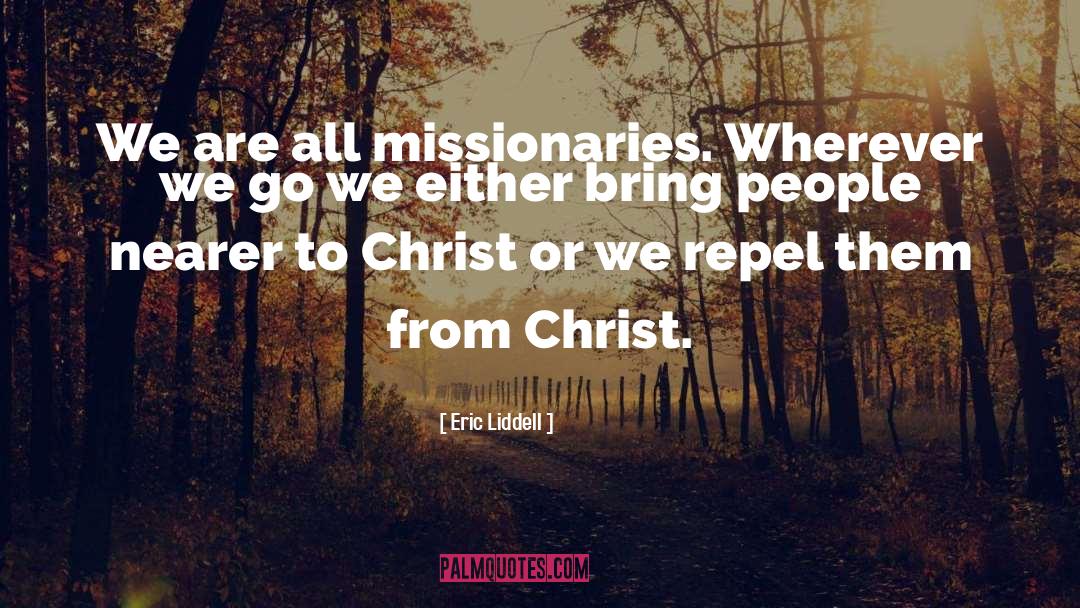 Eric Liddell Quotes: We are all missionaries. Wherever