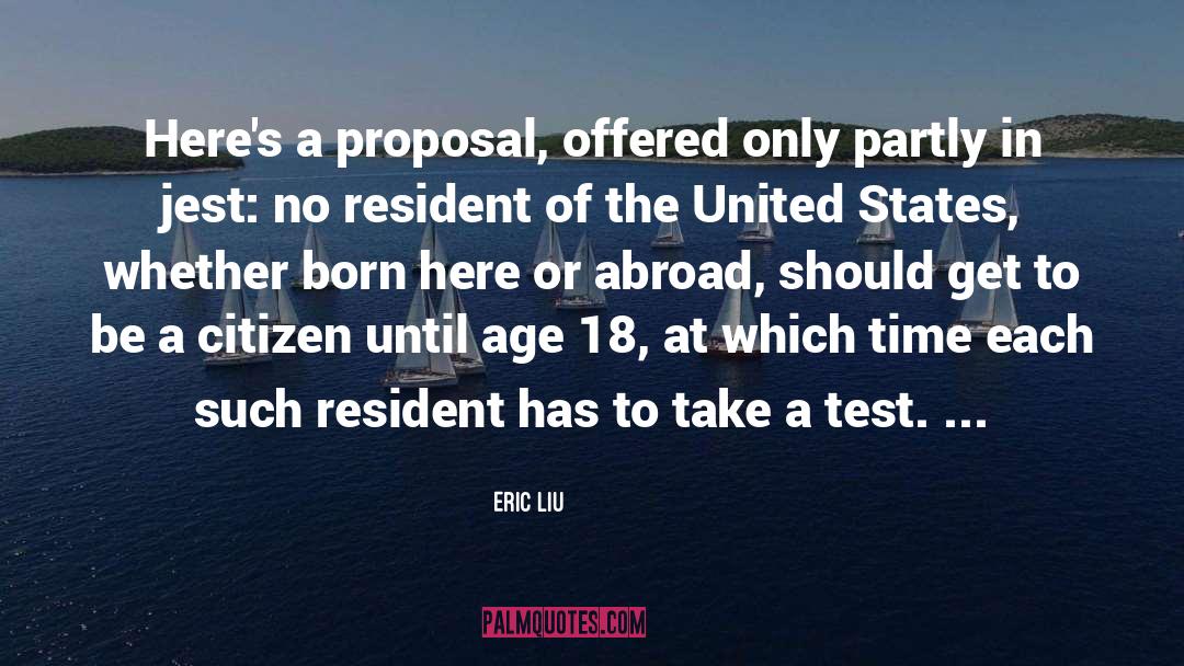 Eric Liu Quotes: Here's a proposal, offered only