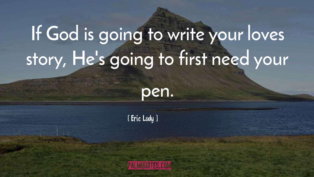 Eric Ludy Quotes: If God is going to