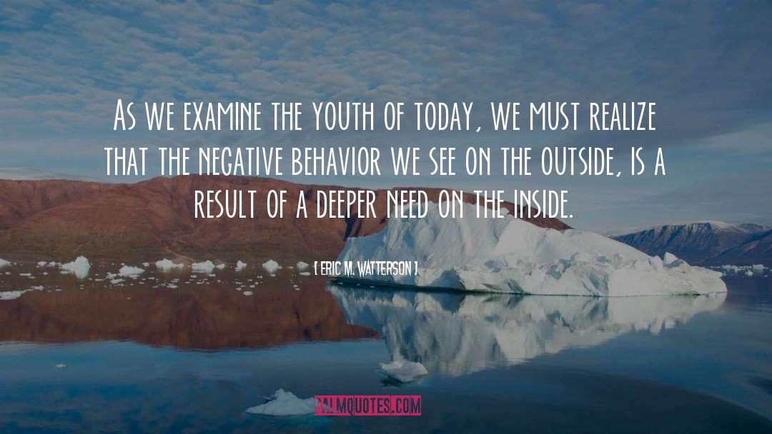 Eric M. Watterson Quotes: As we examine the youth