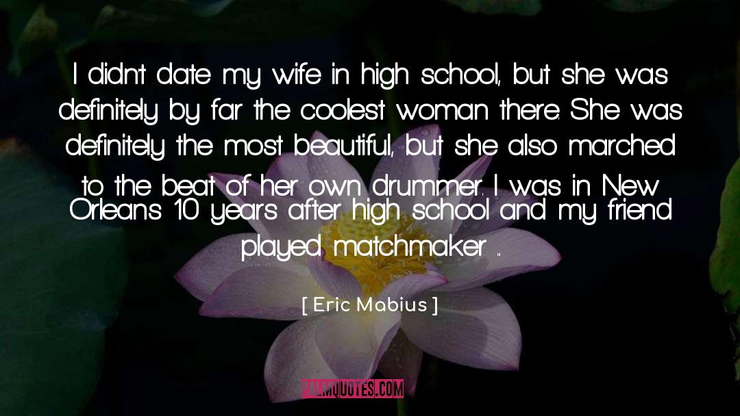 Eric Mabius Quotes: I didn't date my wife